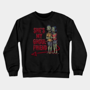 Halloween Couple She's My Ghoul Friend Funny Crewneck Sweatshirt